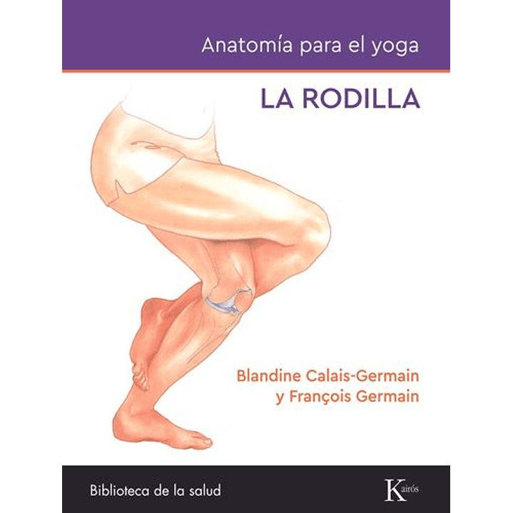 La Rodilla - Anatomia Para El Yoga 1