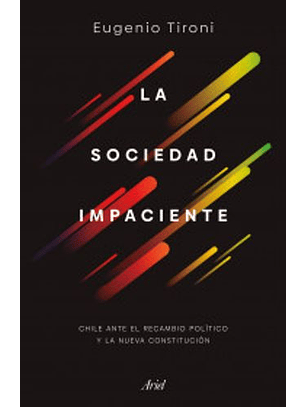 La Sociedad Impaciente - Chile Ante El Recambio Politico Y La Nueva Constitucion