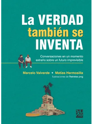 La Verdad Tambien Se Inventa