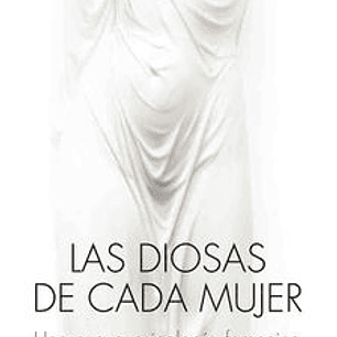 Las Diosas De Cada Mujer - Una Nueva Psicologia Femenina