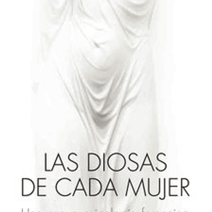 Las Diosas De Cada Mujer - Una Nueva Psicologia Femenina 1