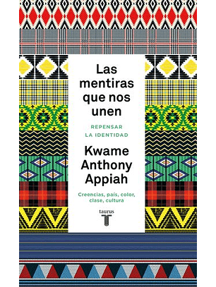Las Mentiras Que Nos Unen - Repensar La Identidad