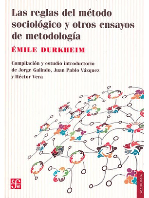 Las Reglas Del Metodo Sociologico Y Otros Ensayos De Metodologia