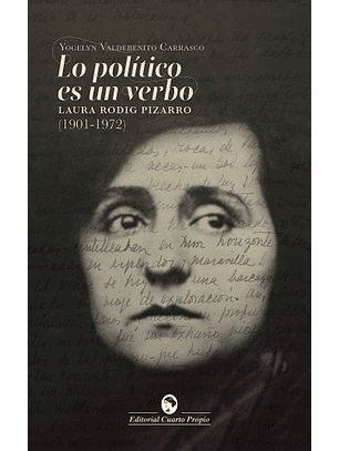 Lo Politico Es Un Verbo. Laura Rodig Pizarro (1901-1972)