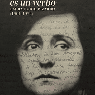 Lo Politico Es Un Verbo. Laura Rodig Pizarro (1901-1972)
