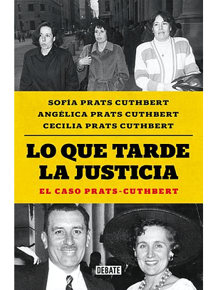 Lo Que Tarda La Justicia - El Caso Prats-cuthbert