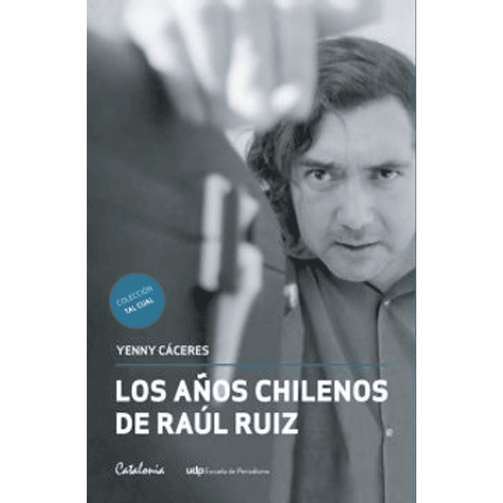 Los Años Chilenos De Raul Ruiz 1