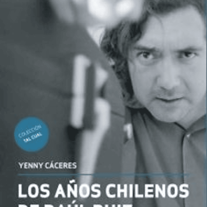 Los Años Chilenos De Raul Ruiz 1