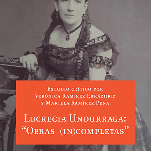 Lucrecia Undurraga. Obras (In)completas