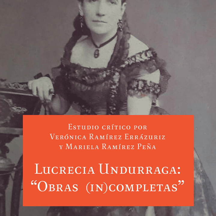 Lucrecia Undurraga. Obras (In)completas 1