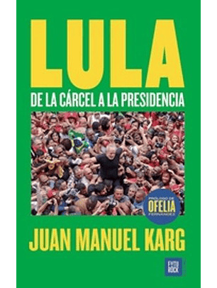 Lula De La Carcel A La Presidencia