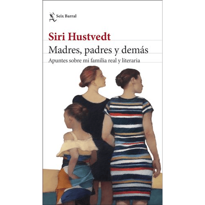 Madres - Padres Y Demas Apuntes Sobre Mi Familia Real Y Literaria 1
