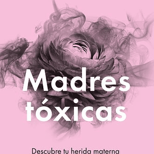 Madres Toxicas
