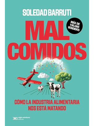 Mal Comidos. Como La Industria Alimentaria Nos Esta Matando