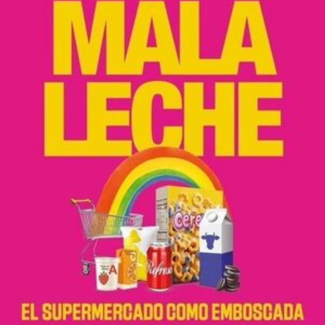 Mala Leche. El Supermercado Como Emboscada 1