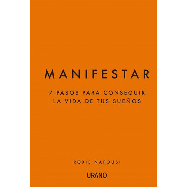 Manifestar - 7 Pasos Para Conseguir La Vida De Tus Sueños 1