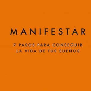 Manifestar - 7 Pasos Para Conseguir La Vida De Tus Sueños