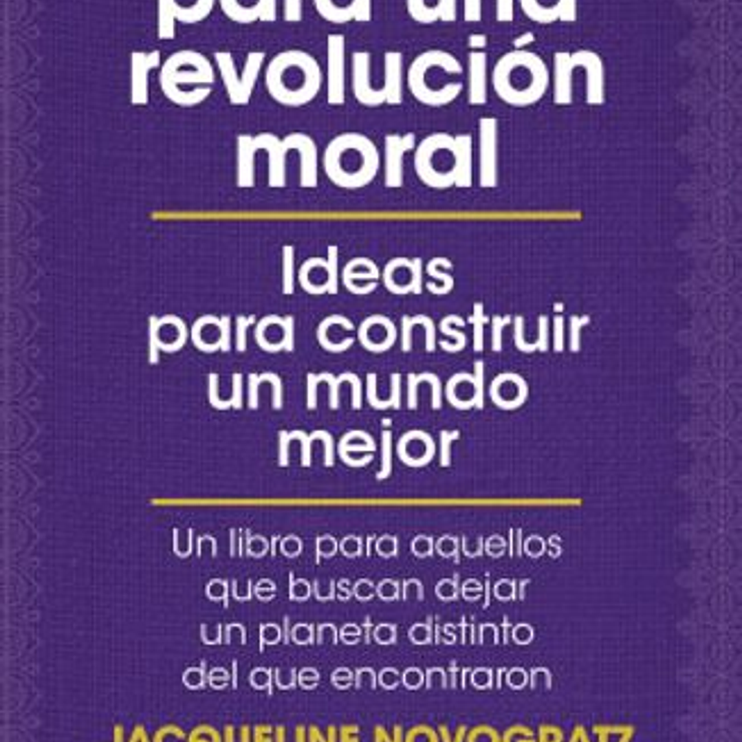 Manifiesto Para Una Revolucion Moral - Ideas Para Construir Un Mundo Mejor 1