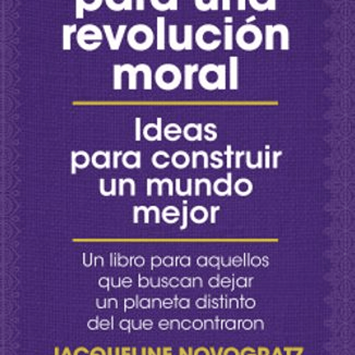 Manifiesto Para Una Revolucion Moral - Ideas Para Construir Un Mundo Mejor 1