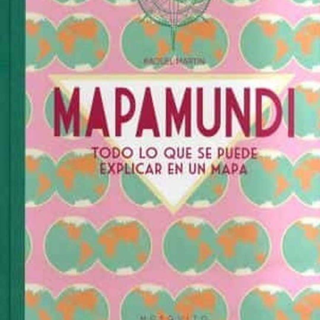 Mapamundi. Todo Lo Que Se Pueda Explicar En Un Mapa 1