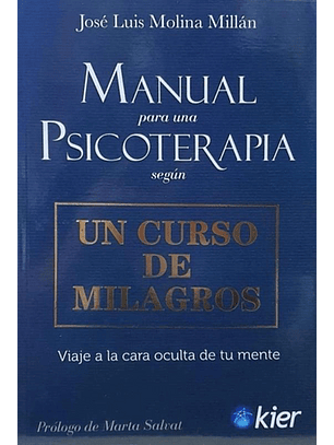 Manual Para Una Psicoterapia Segun Un Curso De Milagros - Viaje A La Cara Oculta De Tu Mente