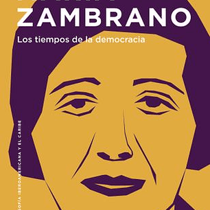 Maria Zambrano. Los Tiempos De La Democracia