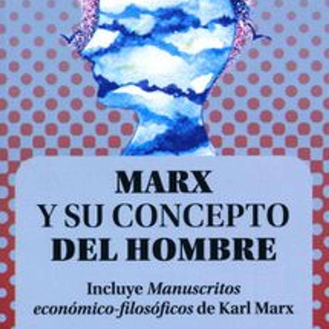 Marx Y Su Concepto Del Hombre 1