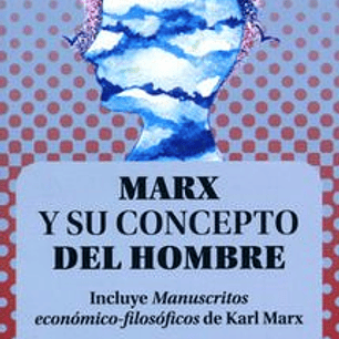 Marx Y Su Concepto Del Hombre