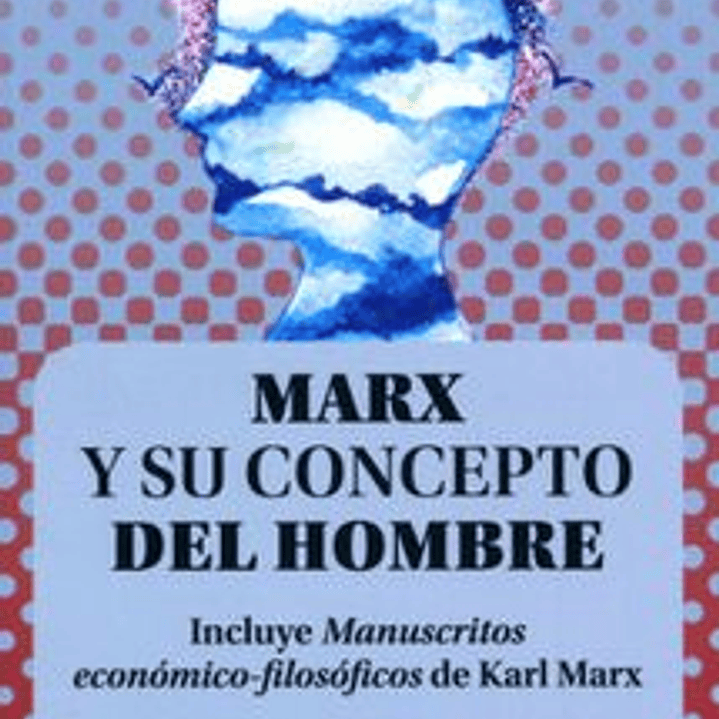 Marx Y Su Concepto Del Hombre 1