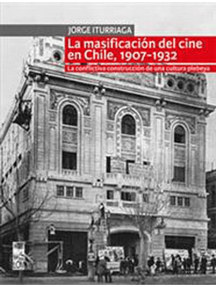 Masificacion Del Cine En Chile 1907 1932, La