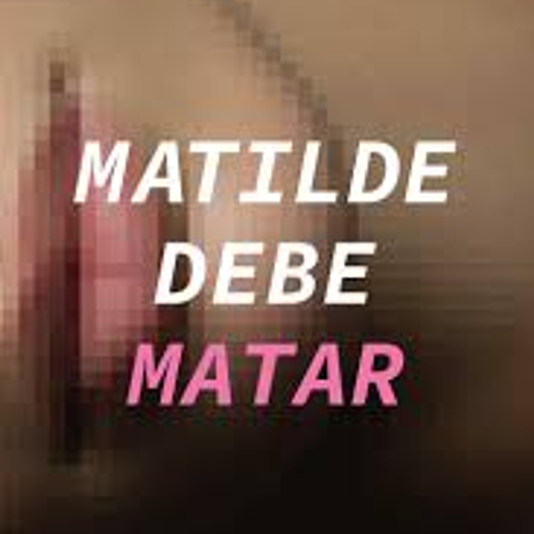 Matilde Debe Matar 1