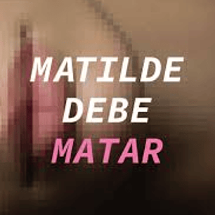 Matilde Debe Matar