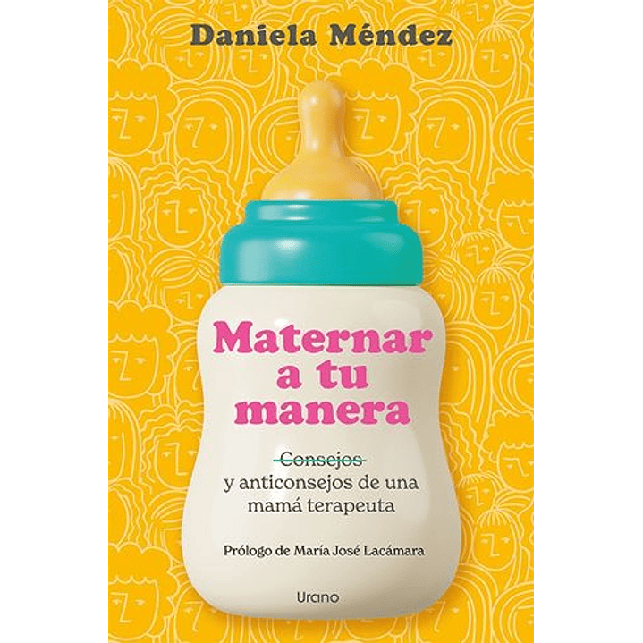 Maternar A Tu Manera - Consejos Y Anticonsejos De Una Mama Terapeuta 1