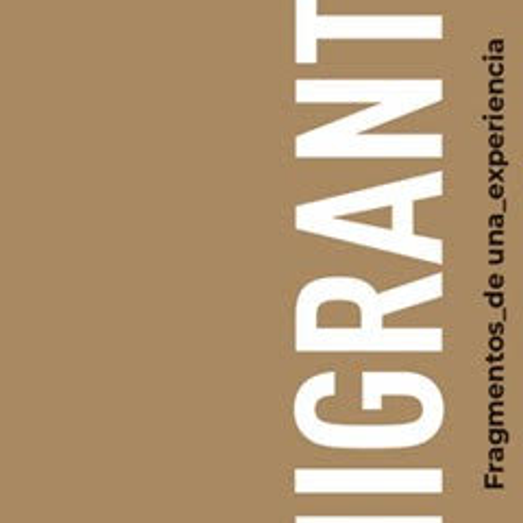 Migrante. Fragmentos De Una Experiencia 1