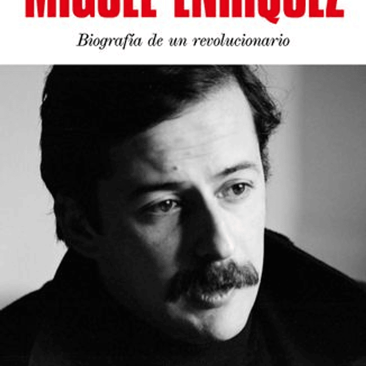 Miguel Henriquez - Biografia De Un Revolucionario 1
