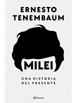 Milei - Una Historia Del Presente