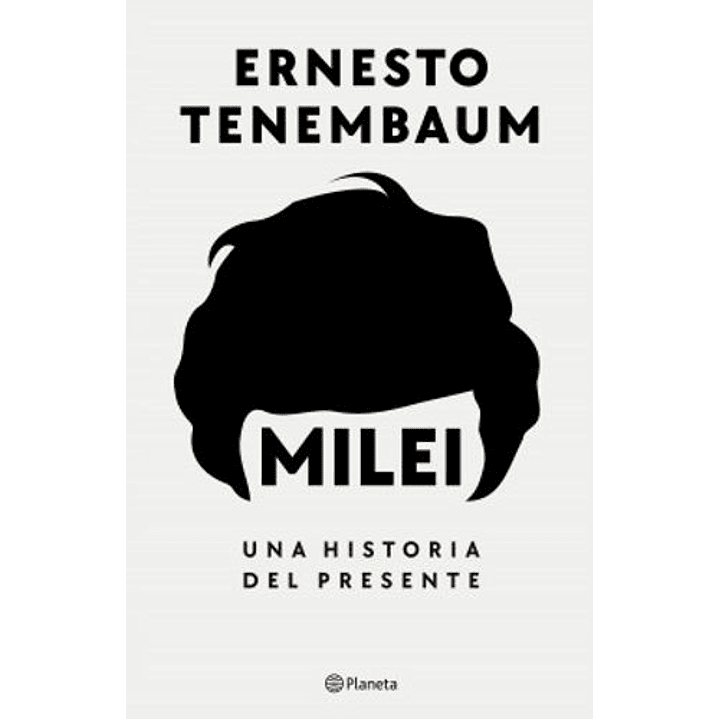 Milei - Una Historia Del Presente 1