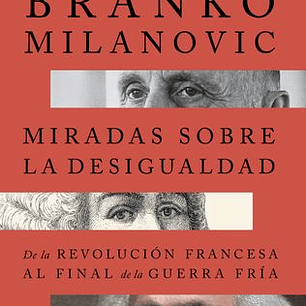 Miradas Sobre La Desigualdad - De La Revolucion Francesa Al Final De La Guerra Fria
