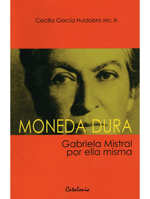 Moneda Dura Gabriela Mistral Por Ella Misma