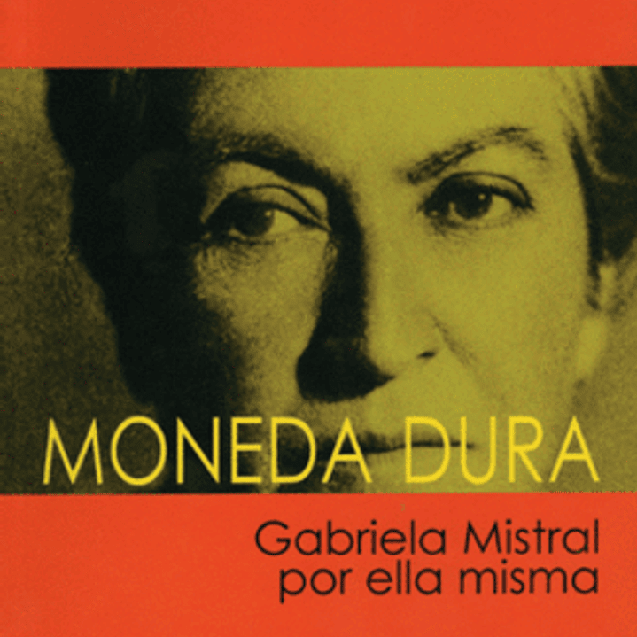 Moneda Dura Gabriela Mistral Por Ella Misma 1