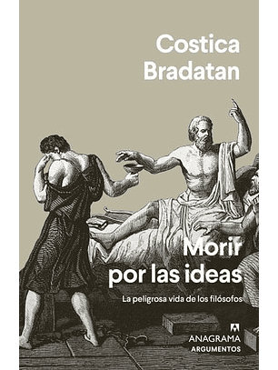 Morir Por Las Ideas - La Peligrosa Vida De Los Filosofos