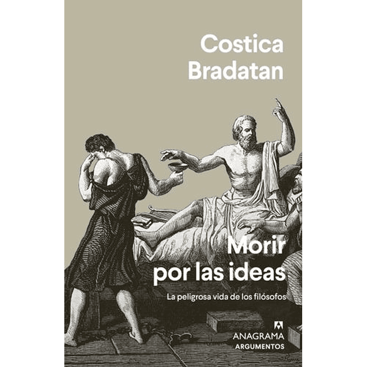 Morir Por Las Ideas - La Peligrosa Vida De Los Filosofos 1