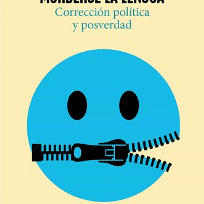 Morderse La Lengua - Correccion Politica Y Posverdad 1