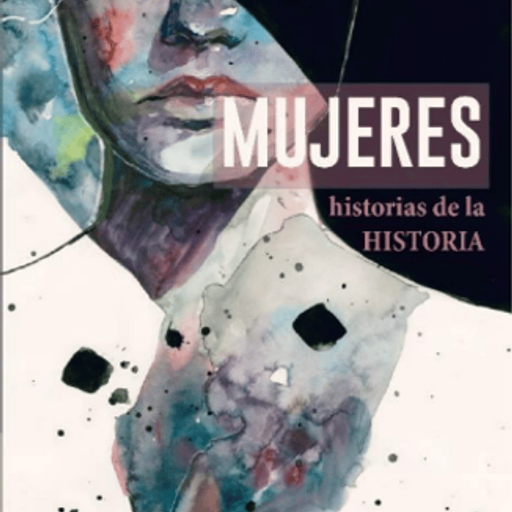 Mujeres - Historias De La Historia 1