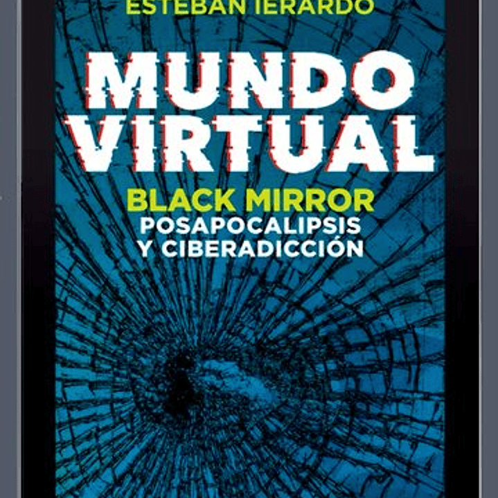 Mundo Virtual - Black Mirror Posapocalipsis Y Ciberadiccion 1