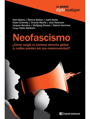 Neofascismo. ¿Como Surgio La Extrema Derecha Global (Y Cuales Pueden Ser Sus Consecuencias)?