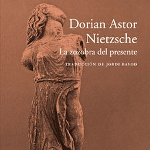 Nietzche. La Zozobra Del Presente