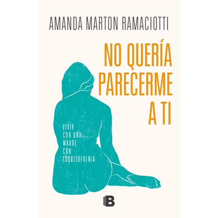 No Queria Parecerme A Ti - Vivir Con Una Madre Con Esquizofrenia 1