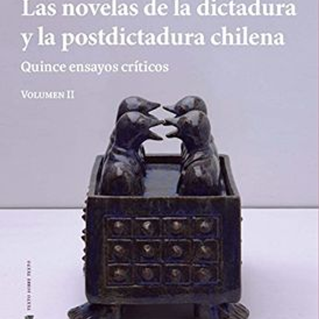 Novelas De La Dictadura Y La Postdictadura Chilena Vol Ii 1