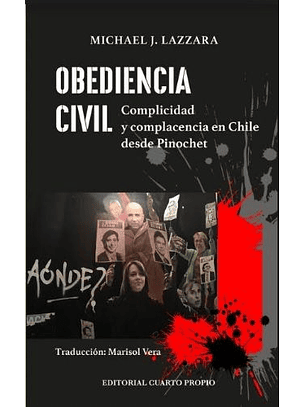 Obediencia Civil. Complicidad Y Complacencia En Chile Desde Pinochet